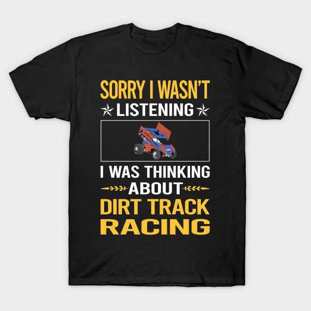 Sorry I Was Not Listening Dirt Track Racing T-Shirt by relativeshrimp